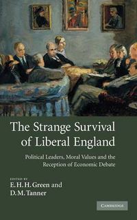 Cover image for The Strange Survival of Liberal England: Political Leaders, Moral Values and the Reception of Economic Debate