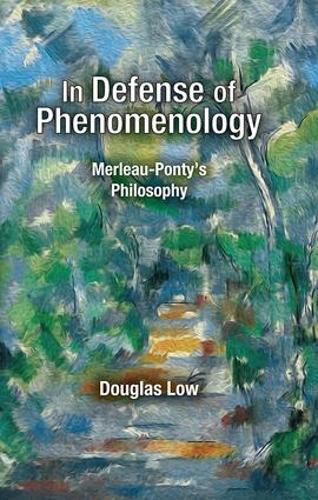 Cover image for In Defense of Phenomenology: Merleau-Ponty's Philosophy