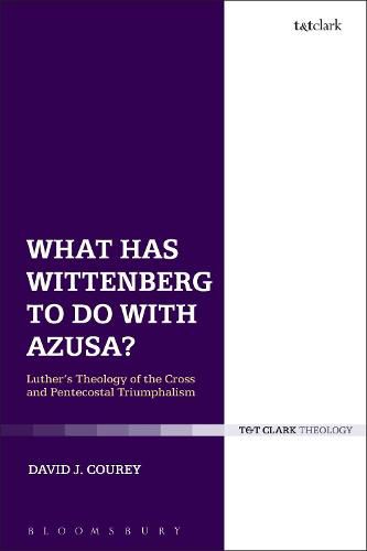 Cover image for What Has Wittenberg to Do with Azusa?: Luther's Theology of the Cross and Pentecostal Triumphalism