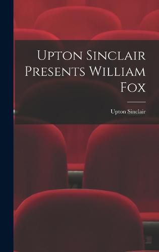 Cover image for Upton Sinclair Presents William Fox