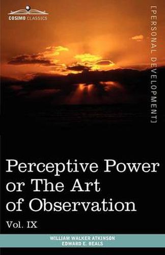 Cover image for Personal Power Books (in 12 Volumes), Vol. IX: Perceptive Power or the Art of Observation