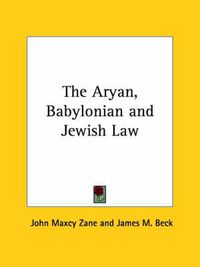 Cover image for The Aryan, Babylonian and Jewish Law