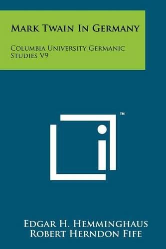 Cover image for Mark Twain in Germany: Columbia University Germanic Studies V9