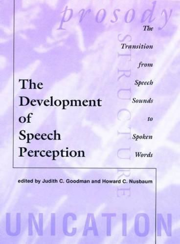 Cover image for The Development of Speech Perception: The Transition from Speech Sounds to Spoken Words