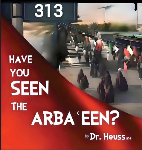 Cover image for Have You Seen the Arbaʿeen?