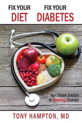 Cover image for Fix Your Diet, Fix Your Diabetes: Your Dietary Solution to Reversing Diabetes