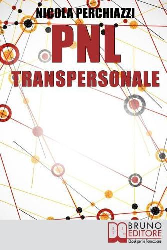 Cover image for PNL Transpersonale: Come Realizzare una Trasformazione Profonda di Se e della Propria Vita per Ottenere cio che piu si Desidera