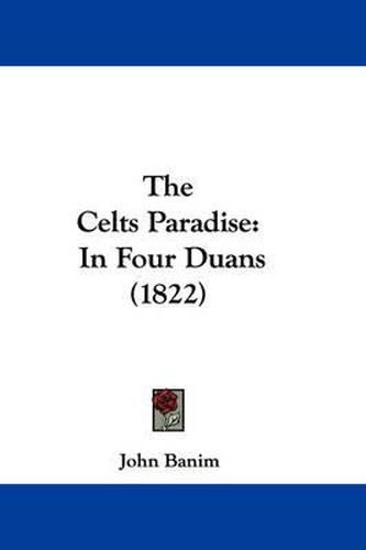 The Celts Paradise: In Four Duans (1822)