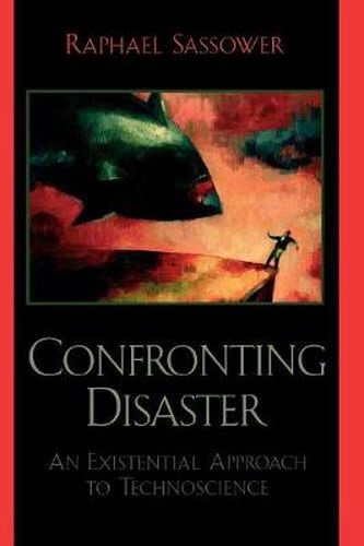 Cover image for Confronting Disaster: An Existential Approach to Technoscience