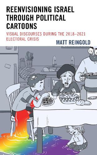 Cover image for Reenvisioning Israel through Political Cartoons: Visual Discourses During the 2018-2021 Electoral Crisis