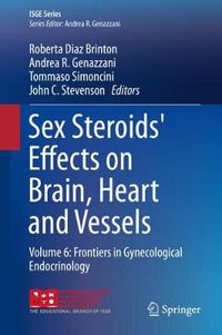 Cover image for Sex Steroids' Effects on Brain, Heart and Vessels: Volume 6: Frontiers in Gynecological Endocrinology