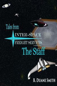 Cover image for Tales from Inter-Space Freight Services Ltd. - The Staff