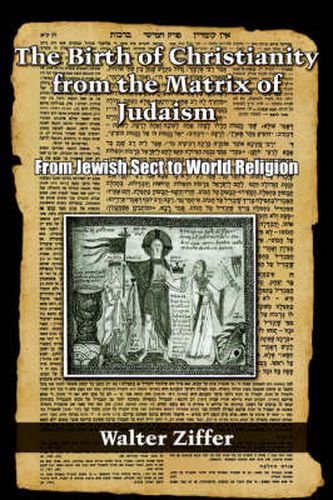 Cover image for The Birth of Christianity from the Matrix of Judaism: From Jewish Sect to World Religion