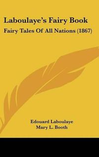 Cover image for Laboulaye's Fairy Book: Fairy Tales Of All Nations (1867)