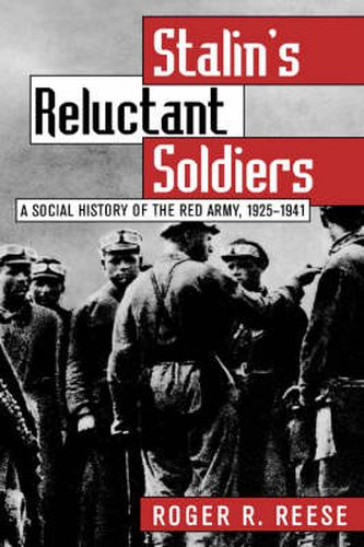 Cover image for Stalin's Reluctant Soldiers: A Social History of the Red Army, 1925-41