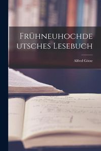 Cover image for Fruehneuhochdeutsches Lesebuch