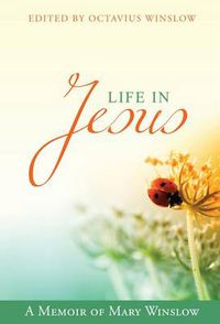 Cover image for Life In Jesus: A Memoir Of Mary Winslow