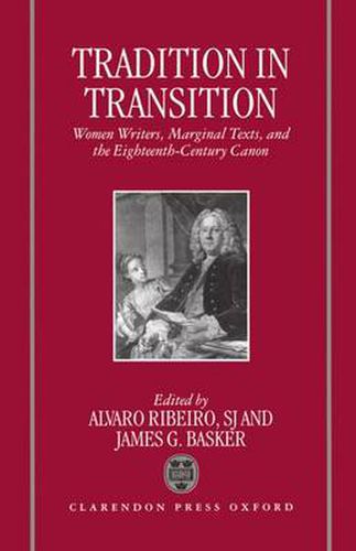 Cover image for Tradition in Transition: Women Writers, Marginal Texts, and the Eighteenth-Century Canon