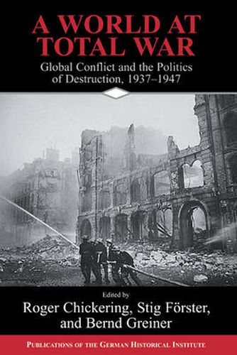 A World at Total War: Global Conflict and the Politics of Destruction, 1937-1945