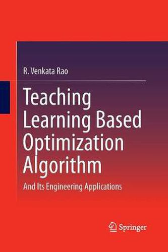 Cover image for Teaching Learning Based Optimization Algorithm: And Its Engineering Applications