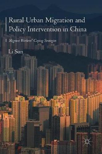 Cover image for Rural Urban Migration and Policy Intervention in China: Migrant Workers' Coping Strategies