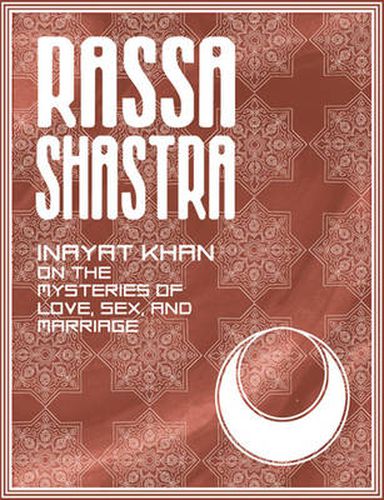 Rassa Shastra: Inayat Khan on the Mysteries of Love Sex and Marriage