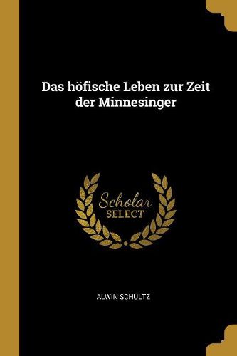 Cover image for Das hoefische Leben zur Zeit der Minnesinger