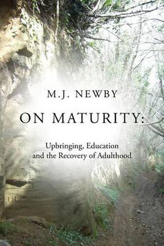 Cover image for On Maturity: Upbringing, Education and the Recovery of Adulthood