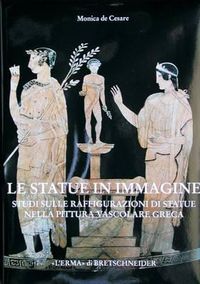 Cover image for Le Statue in Immagine: Studi Sulle Raffigurazioni Di Statue Nella Pittura Vascolare Greca
