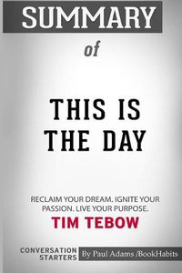 Cover image for Summary of This is the Day by Tim Tebow: Conversation Starters