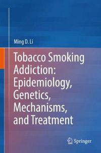 Cover image for Tobacco Smoking Addiction: Epidemiology, Genetics, Mechanisms, and Treatment