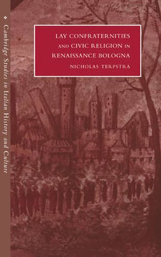 Cover image for Lay Confraternities and Civic Religion in Renaissance Bologna