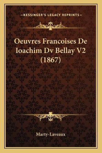 Cover image for Oeuvres Francoises de Ioachim DV Bellay V2 (1867)