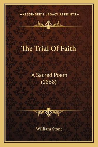 The Trial of Faith: A Sacred Poem (1868)