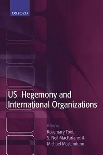 Cover image for US Hegemony and International Organizations: The United States and Multilateral Institutions