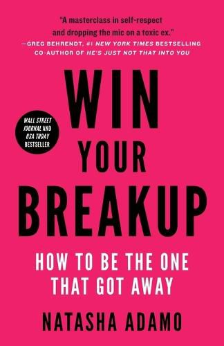 Cover image for Win Your Breakup: How to Be The One That Got Away