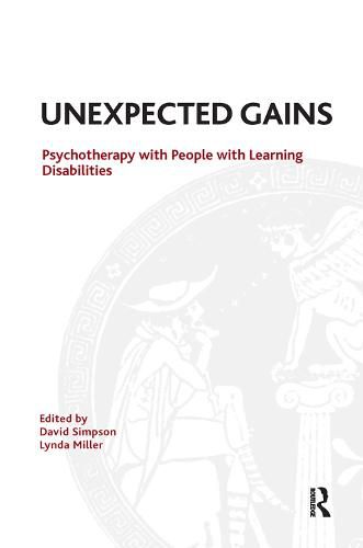 Unexpected Gains: Psychotherapy with People with Learning Disabilities