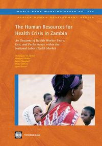 Cover image for The Human Resources for Health Crisis in Zambia: An Outcome of Health Worker Entry, Exit, and Performance within the National Health Labor Market