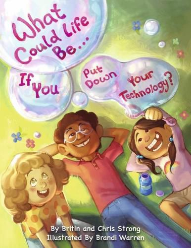 Cover image for What Could Life Be... If You Put Down Your Technology?