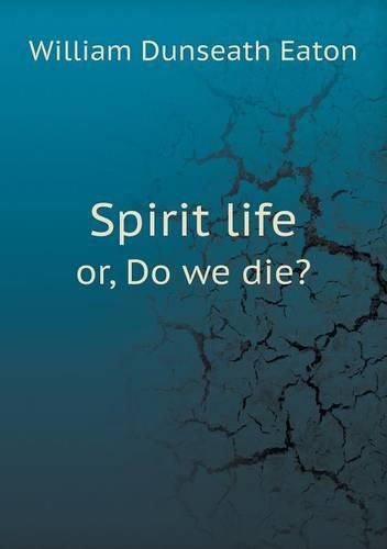 Cover image for Spirit life or, Do we die?