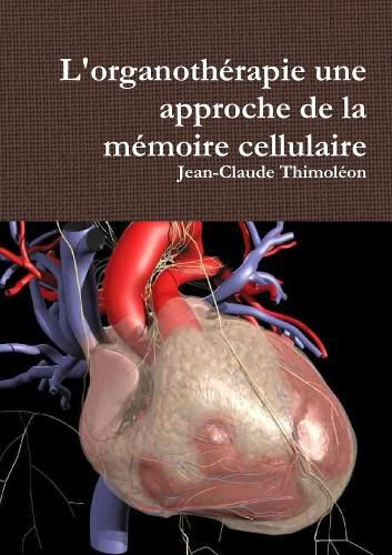 Cover image for L'organotherapie une approche de la memoire cellulaire