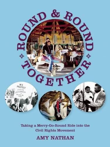 Cover image for Round and Round Together: Taking a Merry-Go-Round Ride Into the Civil Rights Movement