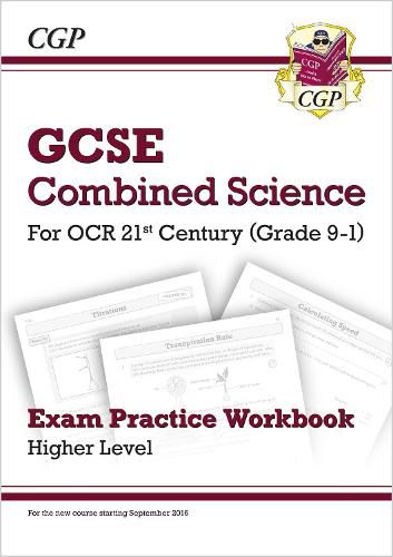 Grade 9-1 GCSE Combined Science: OCR 21st Century Exam Practice Workbook - Higher