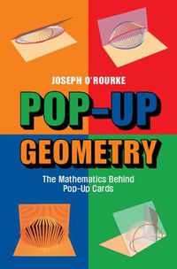 Cover image for Pop-Up Geometry: The Mathematics Behind Pop-Up Cards