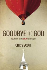 Cover image for Goodbye to God: Searching for a Human Spirituality