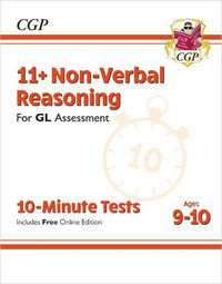 Cover image for 11+ GL 10-Minute Tests: Non-Verbal Reasoning - Ages 9-10 (with Online Edition)