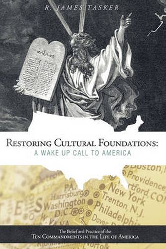 Cover image for Restoring Cultural Foundations: A Wake Up Call to America: The Belief and Practice of the Ten Commandments in the Life of America