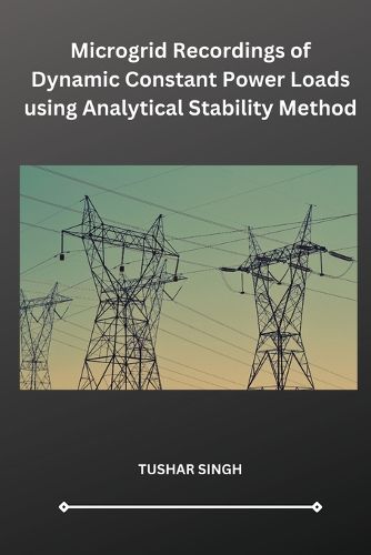 Cover image for Microgrid Recordings of Dynamic Constant Power Loads using Analytical Stability Method