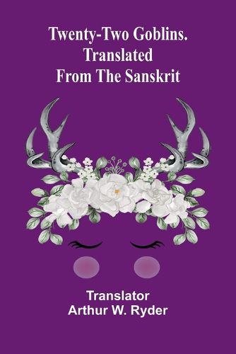 Twenty-Two Goblins. Translated from the Sanskrit