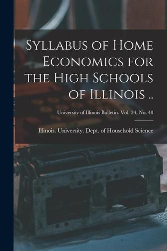 Syllabus of Home Economics for the High Schools of Illinois ..; University of Illinois bulletin. vol. 24, no. 48